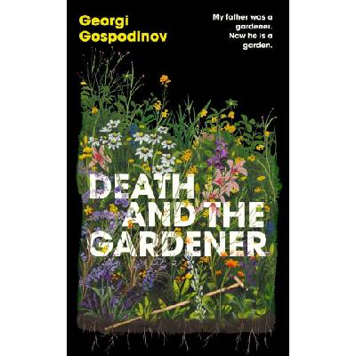 Death and the Gardener | Georgi Gospodinov