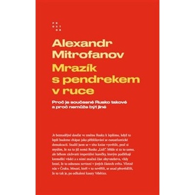 Mrazík s pendrekem v ruce - Proč je současné Rusko takové a proč nemůže být jiné - Mitrofanov Alexandr