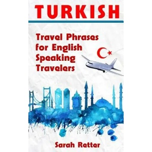 Turkish: Travel Phrases for English Speaking Travelers: The most needed 1.000 phrases when traveling in Turkey | Sarah Retter (ISBN: 9781515346265)