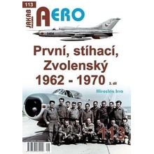 AERO 113 První, stíhací, Zvolenský 1962-1970, 3.díl - Miroslav Irra