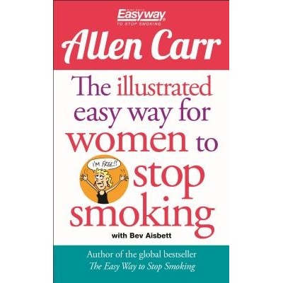 The Illustrated Easy Way for Women to Stop Smoking: A Liberating Guide to a Smoke-Free Future Carr AllenPaperback