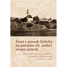 ŽIVOT V POVODÍ ŽELIVKY NA POČÁTKU 20. STOLETÍ OČIMA UČITELŮ - Holub Pavel