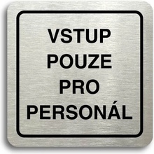 Accept Piktogram "vstup pouze pro personál" (80 × 80 mm) (stříbrná tabulka - černý tisk)