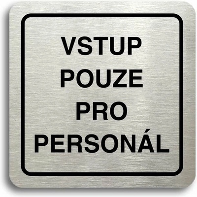 Accept Piktogram "vstup pouze pro personál" (80 × 80 mm) (stříbrná tabulka - černý tisk)