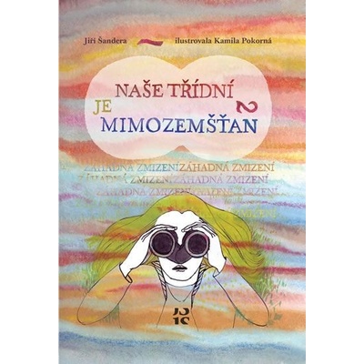Naše třídní je mimozemšťan 2 - Záhadná zmizení - Jiří Šandera