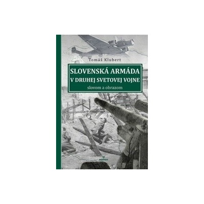 Slovenská armáda v druhej svetovej vojne - Klubert Tomáš