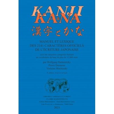 KANJI ET KANA Manuel et lexique des 2141 caractères officiels de l'écriture japonaise (8e ed) | HADAMITZKY, DURMOUS, MOCHIZUKI