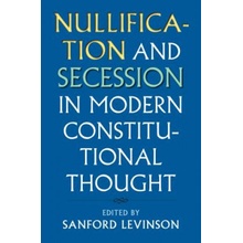 Nullification and Secession in Modern Constitutional Thought