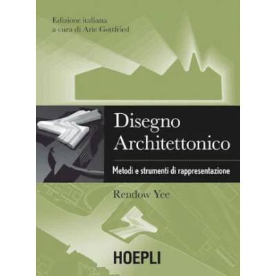 Disegno architettonico. Metodi e strumenti di rappresentazione | YEE RENDOW