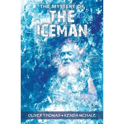 Mystery of the Iceman - Thomas, Dr Oliver a McHale, Kenda