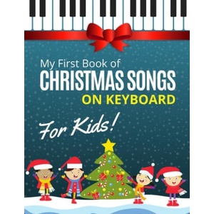 My First Book of Christmas Songs on Keyboard for Kids! (2020)