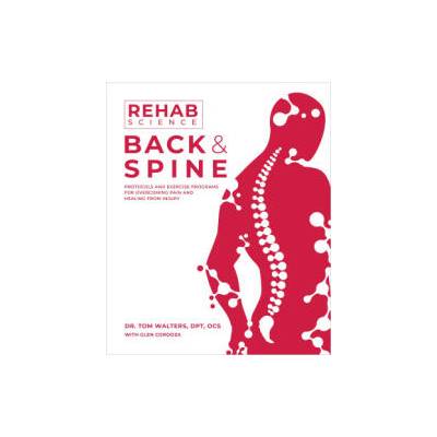 Rehab Science: Back and Spine | Tom & Cordoza Glen Walters