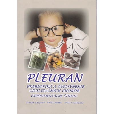 Pleuran - Prebiotiká a ovplyvnenie civilizačných chorôb - Štefan Galbavý, Pavel Bobek, Attila Czirfusz