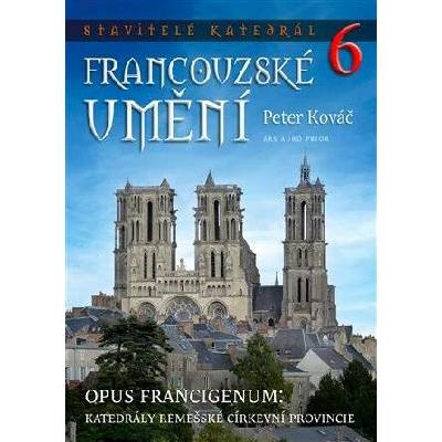 Stavitelé katedrál 6. Opus francigenum katedrály remešské církevní provincie