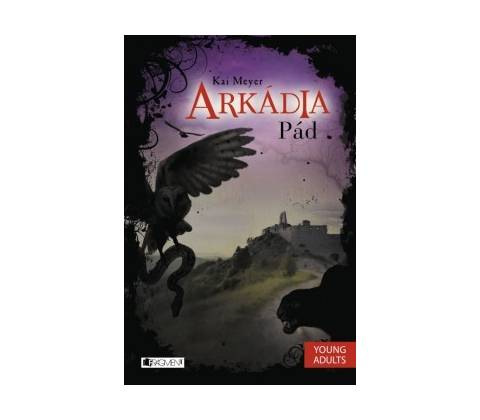 Arkádia 3 – Pád - Kai Meyer