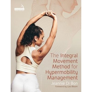 The Integral Movement Method for Hypermobility Management (ISBN: 9781839977794)