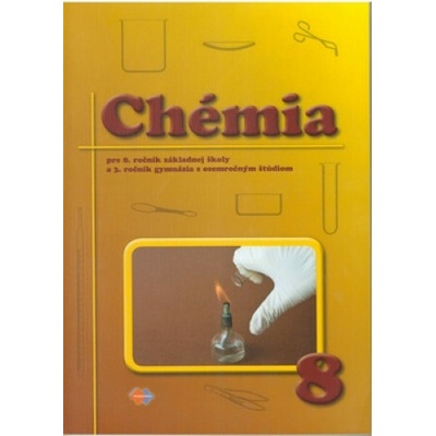 Chémia pre 8. ročník základnej školy a 3. ročník gymnázia s osemročným štúdiom