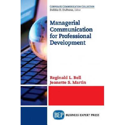 Managerial Communication for Professional Development | Reginald L. Bell, Jeanette S. Martin
