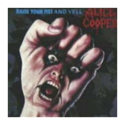 Cooper Alice - Raise Your Fist And Yell CD