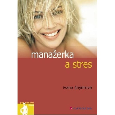 Šnýdrová Ivana - Manažerka a stres
