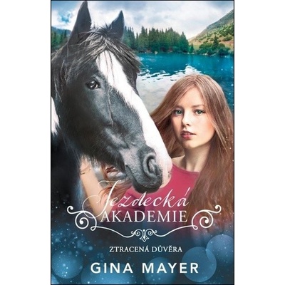 Jezdecká akademie Ztracená důvěra - Gina Mayer