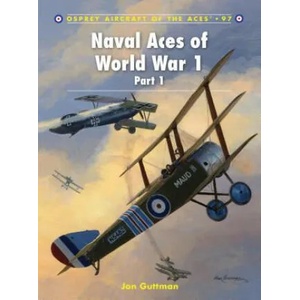 Naval Aces of World War 1 Part I | Jon Guttman (2011)