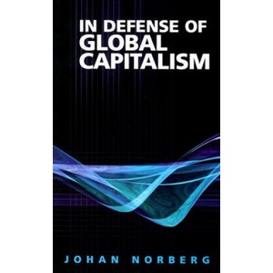 In Defense of Global Capitalism | Johan Norberg, Roger Tanner, Julian Sanchez (2003)
