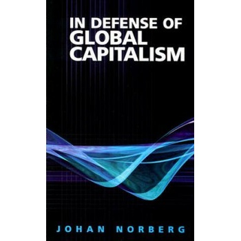 Image 1 of In Defense of Global Capitalism | Johan Norberg, Roger Tanner, Julian Sanchez