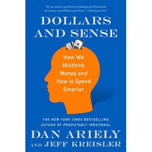 Dollars and Sense: How We Misthink Money and How to Spend Smarter | Dan Ariely, Jeff Kreisler (ISBN: 9780062651211)