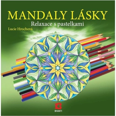 Mandaly lásky. Relaxace s pastelkami - Lucie Hrochová