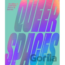 Queer Spaces: An Atlas of LGBTQ+ Places and Stories Furman Adam Nathaniel