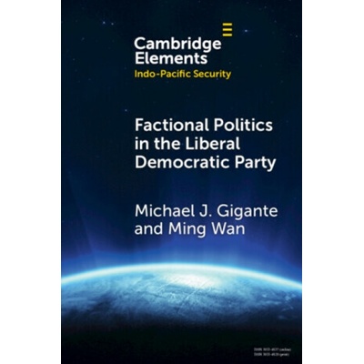 Factional Politics in the Liberal Democratic Party - Michael J. Gigante, Ming Wan
