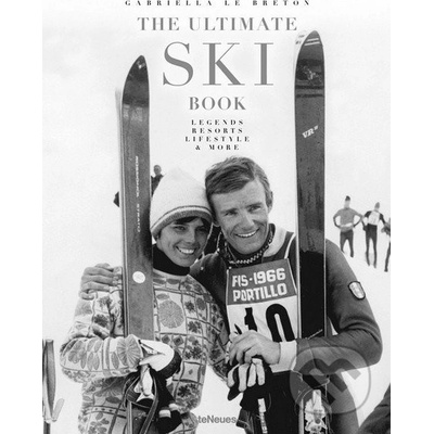 The Ultimate Ski Book: Legends, Resorts, Life... Gabriella Le Breton