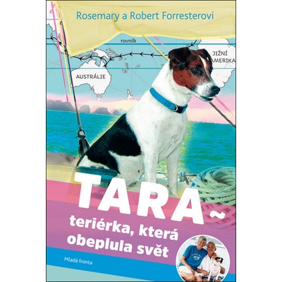 Tara. Teriérka, která obeplula svět - Robert Forrester, Rosemary Forrester