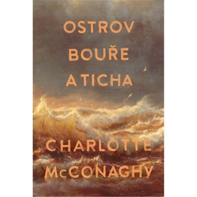Ostrov bouře a ticha - Charlotte McConaghy