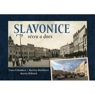 Slavonice včera a dnes