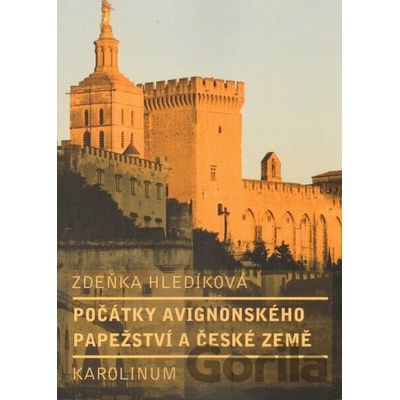 Počátky avignonského papežství a české země - Zdeňka Hledíková