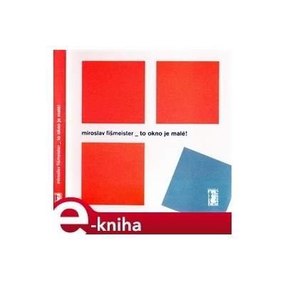 To okno je malé! - Miroslav Fišmeister