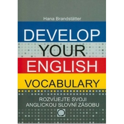 Develop your English Vocabulary Hana Brandstatter