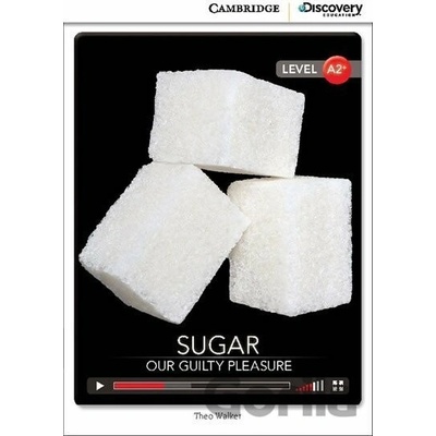 Sugar: Our Guilty Pleasure Low Intermediate Book with Online Access - Theo Walker
