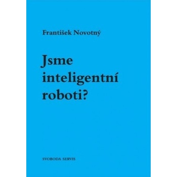 Jsme inteligentní roboti? - František Novotný