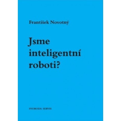 Jsme inteligentní roboti? - František Novotný