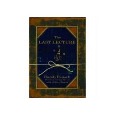 The Last Lecture - Randy Pausch, Jeffrey Zaslow