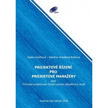 Projektové řízení pro projektové manažery - Radka Vaníčková, Kateřina Hrazdilová Bočková