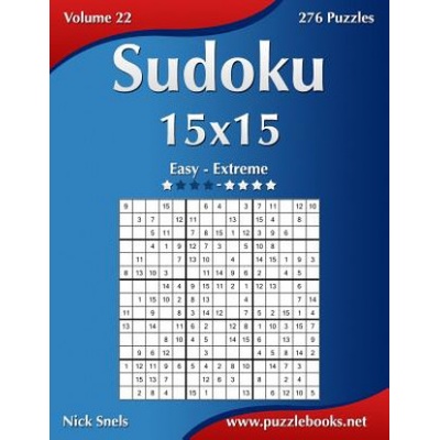 Sudoku 15x15 - Easy to Extreme - Volume 22 - 276 Puzzles