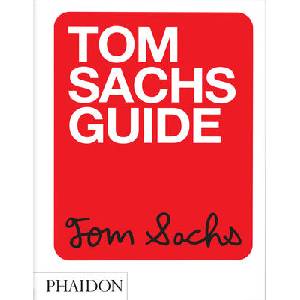 Tom Sachs Guide (ISBN: 9781838665104)