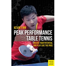 Peak Performance Table Tennis: Unlock Your Potential and Play Like the Pros Finn KevinPaperback