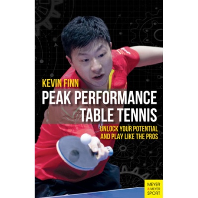 Peak Performance Table Tennis: Unlock Your Potential and Play Like the Pros Finn KevinPaperback