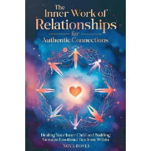 The Inner Work of Relationships for Authentic Connections | Nova Doyle (2024)