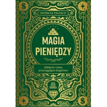 Magia pieniędzy. Zaklęcia i czary przyciągające bogactwo